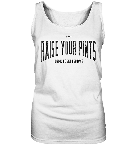 Raise Your Pints "Drink To Better Days" - Ladies Tank-Top