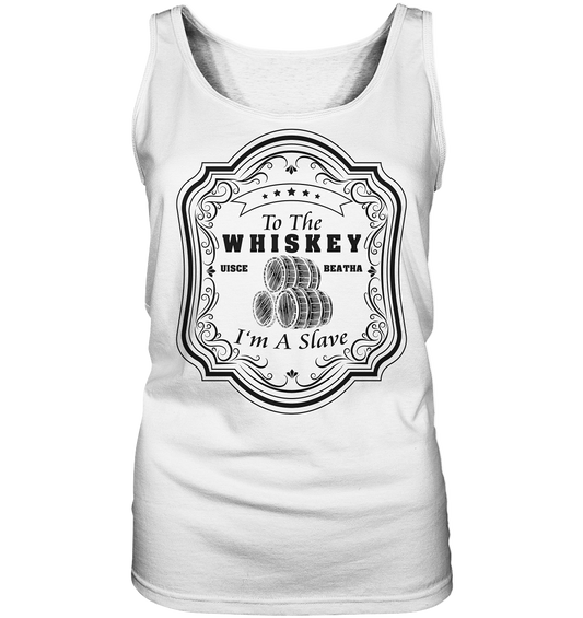 "To The Whiskey I'm A Slave" - Ladies Tank-Top