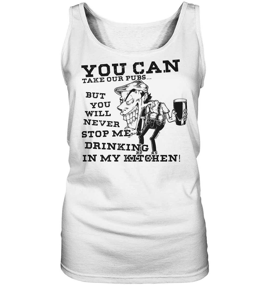 You Can Take Our Pubs... - Ladies Tank-Top