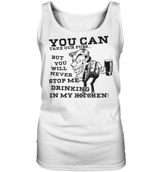 You Can Take Our Pubs... - Ladies Tank-Top