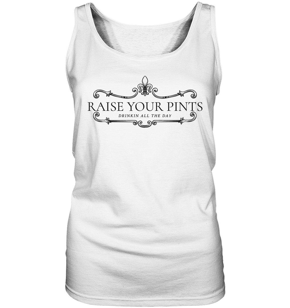 Raise Your Pints "Drinking All The Day" - Ladies Tank-Top