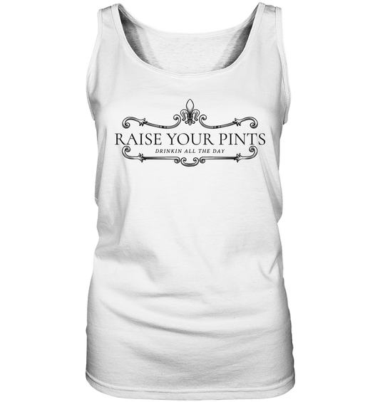 Raise Your Pints "Drinking All The Day" - Ladies Tank-Top