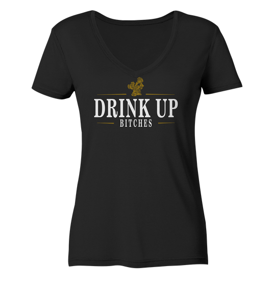 Drink Up "Bitches" - Ladies V-Neck Shirt