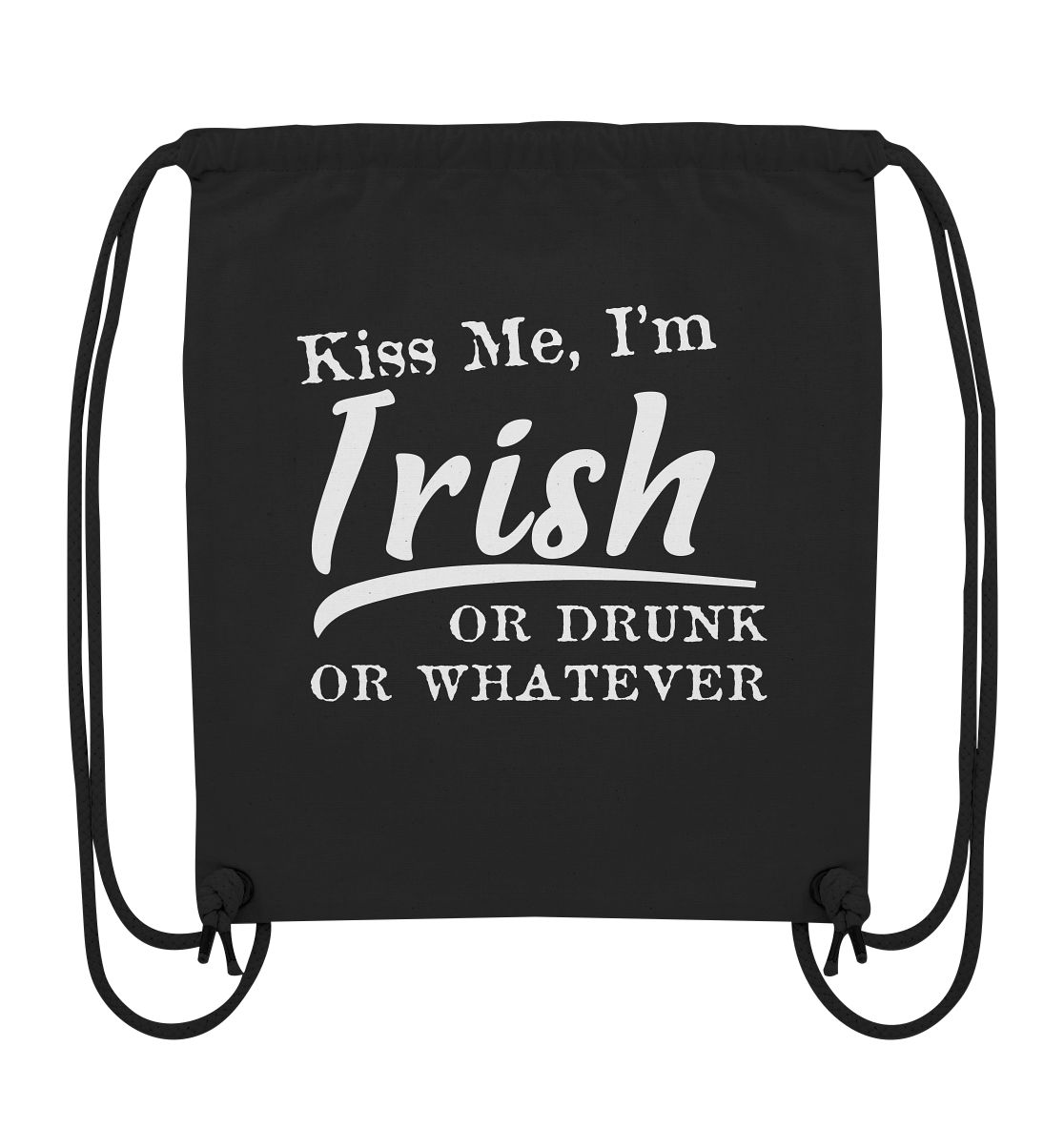 Kiss Me I'm Irish Or Drunk Or Whatever - Organic Gym-Bag