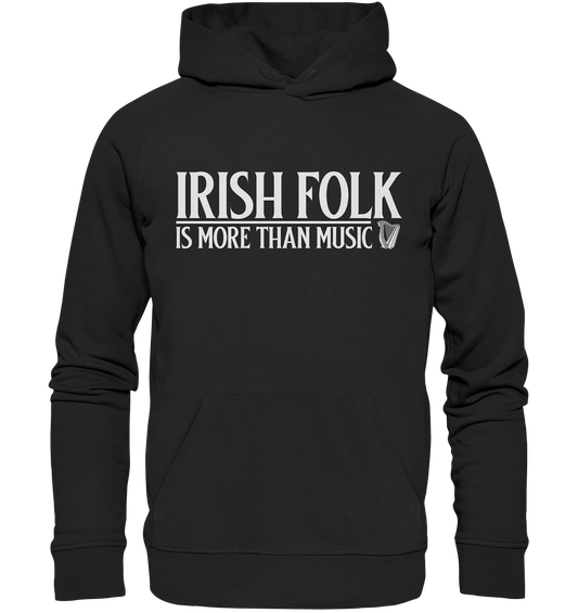 Irish Folk "Is More Than Music" - Organic Hoodie