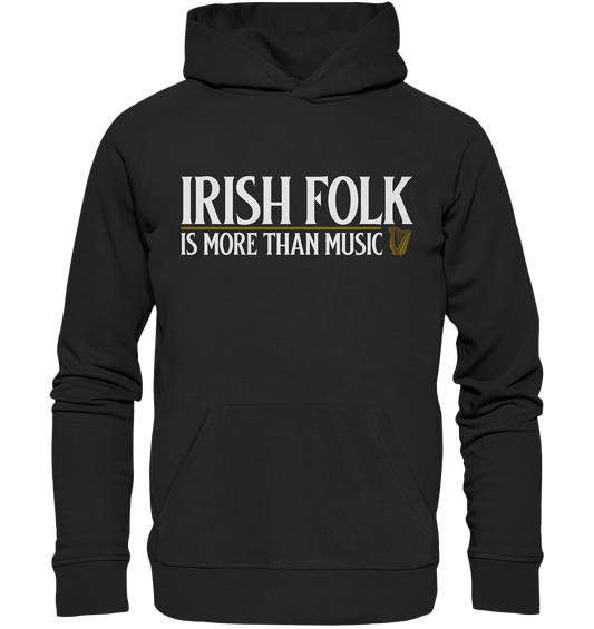 Irish Folk "Is More Than Music" - Organic Hoodie