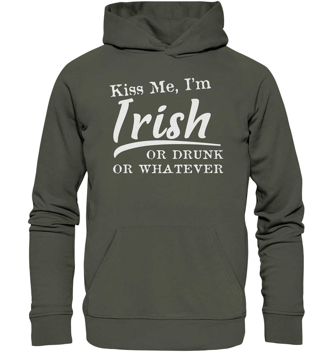 Kiss Me I'm Irish Or Drunk Or Whatever - Organic Hoodie