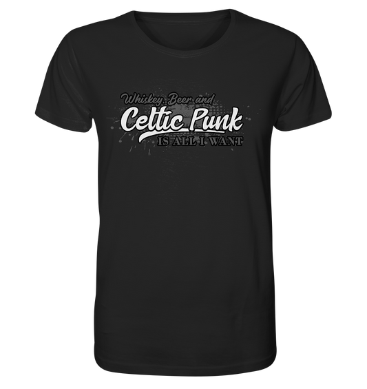 Whiskey, Beer And Celtic Punk "Is All I Want" - Organic Shirt