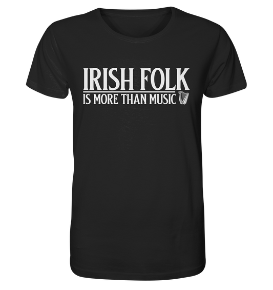 Irish Folk "Is More Than Music" - Organic Shirt