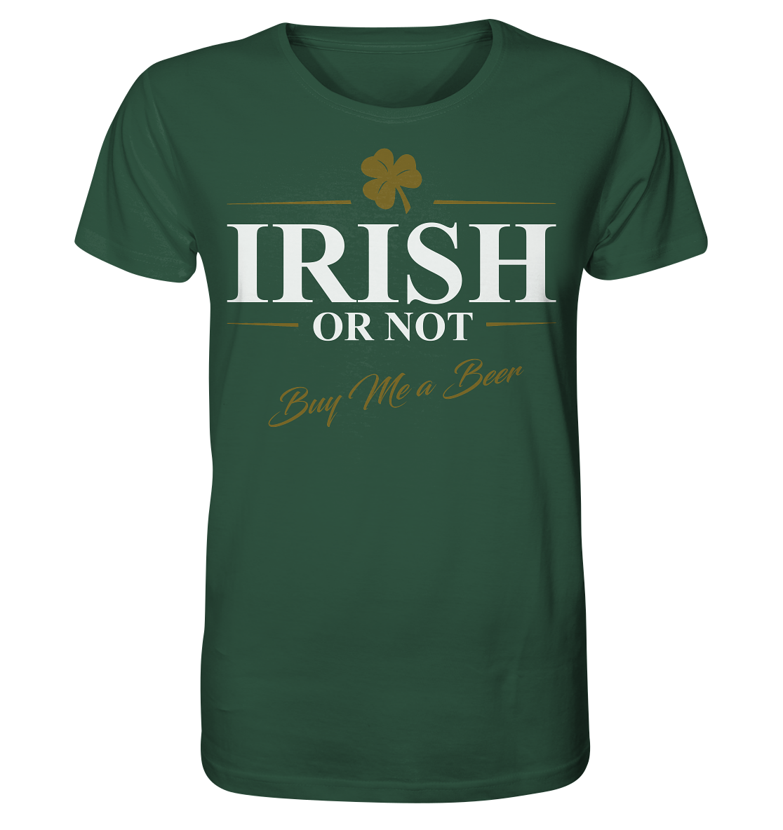 Irish Or Not "Buy Me A Beer" - Organic Shirt