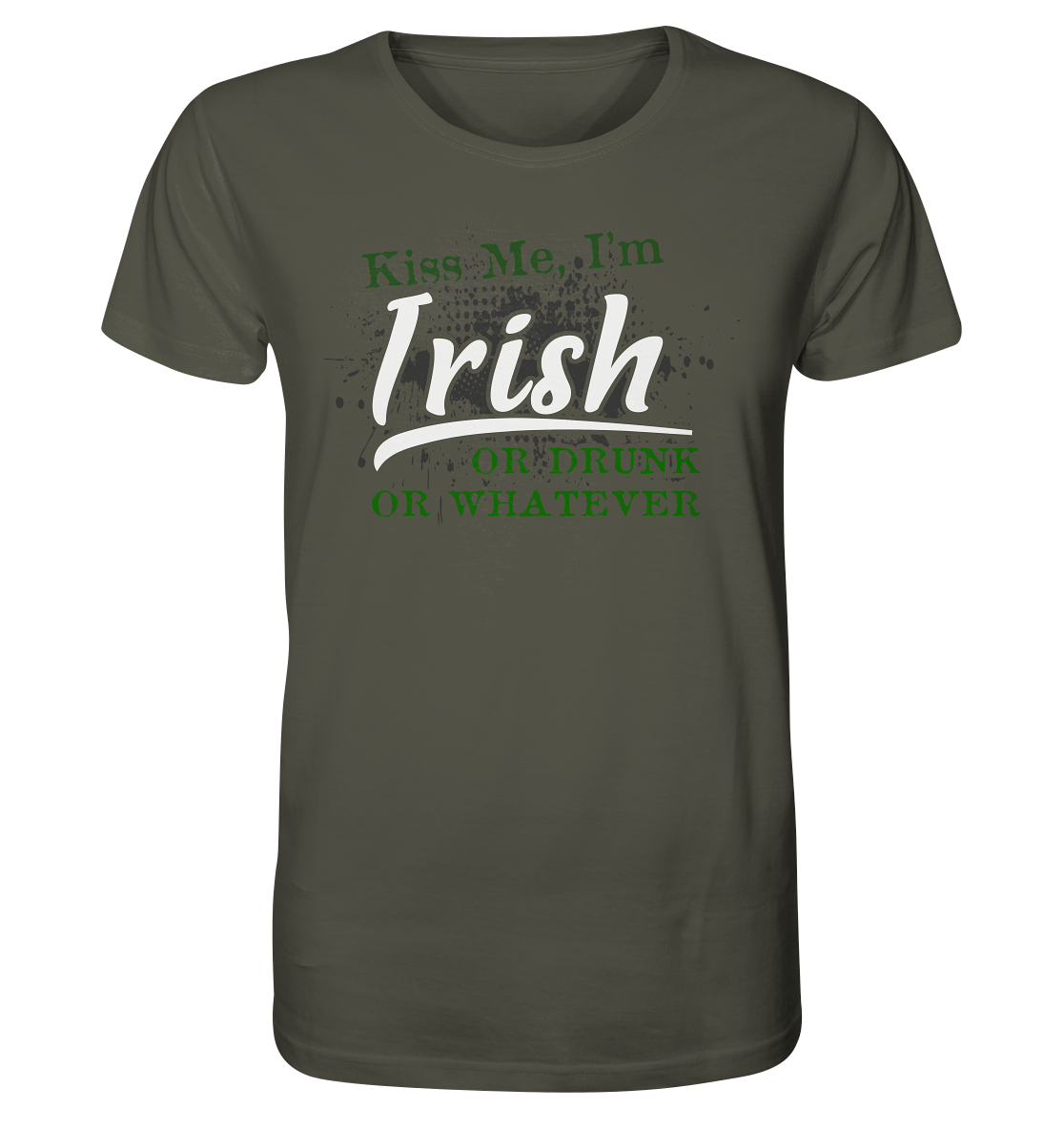 Kiss Me I'm Irish Or Drunk Or Whatever - Organic Shirt