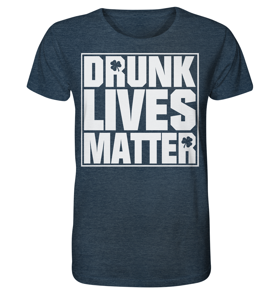"Drunk Lives Matter" - Organic Shirt (meliert)