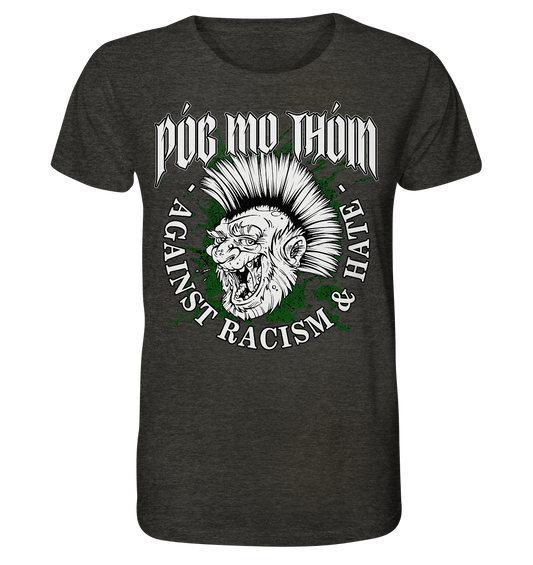 Póg Mo Thóin Streetwear "Against Racism & Hate" - Organic Shirt (meliert)