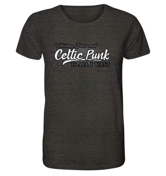 Whiskey, Beer And Celtic Punk "Is All I Want" - Organic Shirt (meliert)