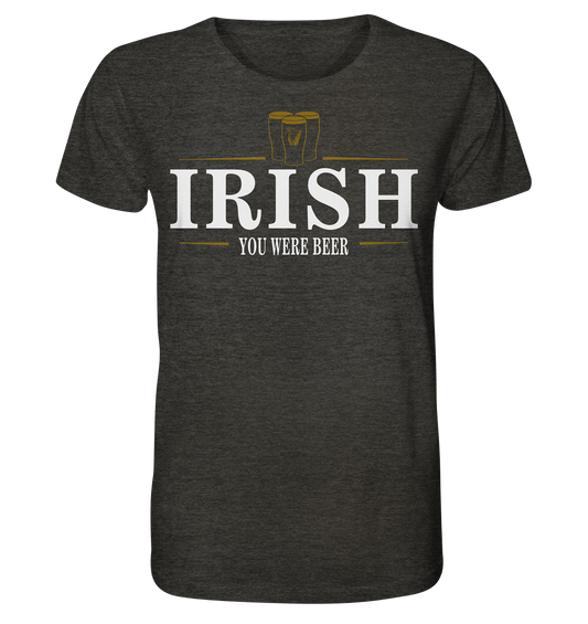 Irish "You Were Beer / Stout" - Organic Shirt (meliert)