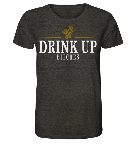 Drink Up "Bitches" - Organic Shirt (meliert)