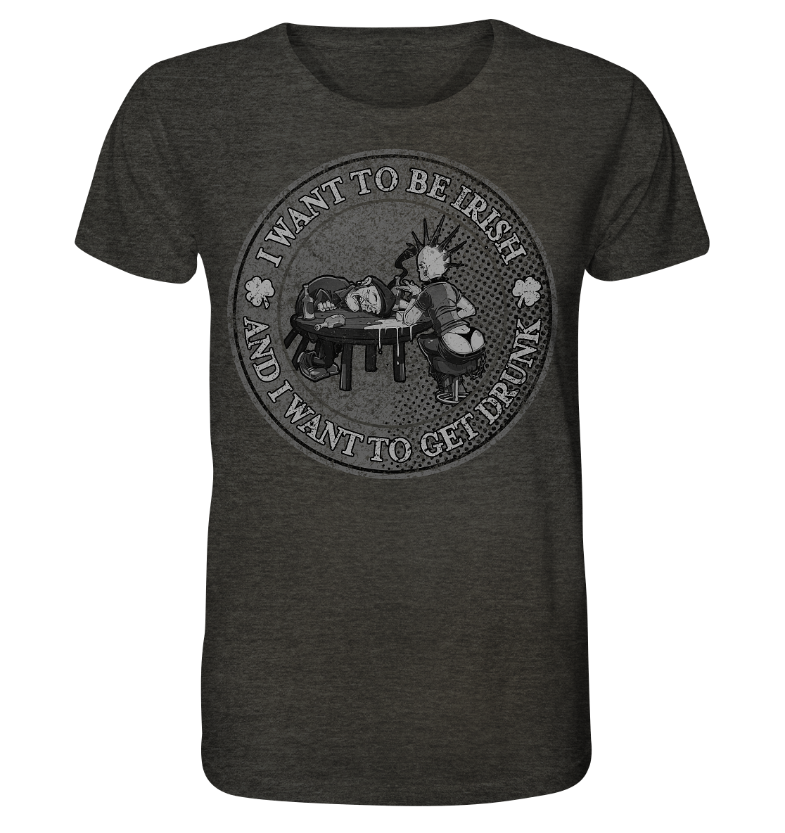 I Want To Be Irish And I Want To Get Drunk - Organic Shirt (meliert)