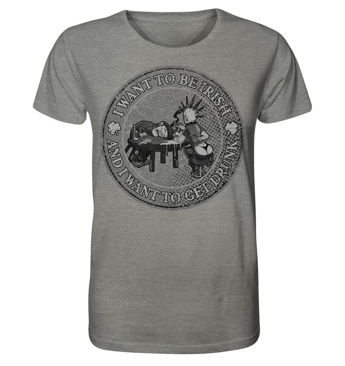 I Want To Be Irish And I Want To Get Drunk - Organic Shirt (meliert)