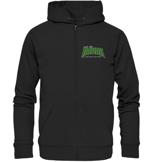 Get Me Drunk "And Enjoy The Show" - Organic Zipper