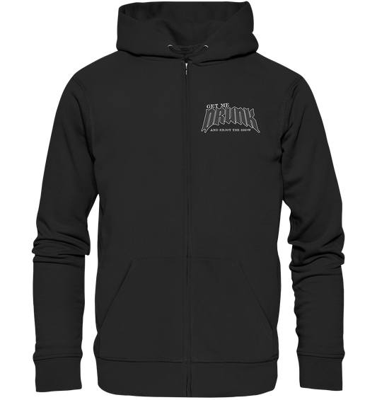 Get Me Drunk "And Enjoy The Show" - Organic Zipper