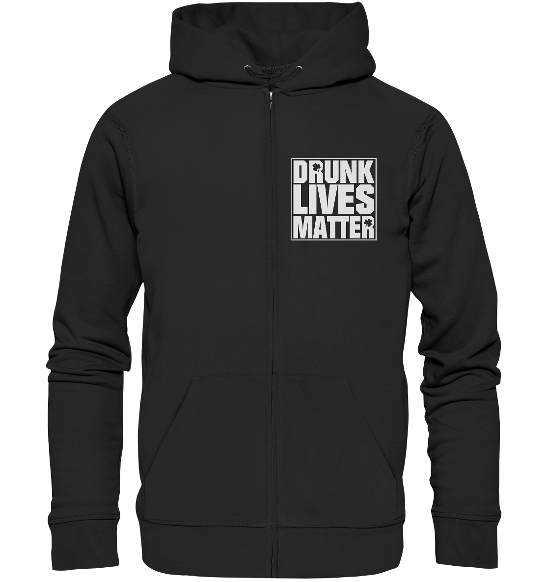 "Drunk Lives Matter" - Organic Zipper