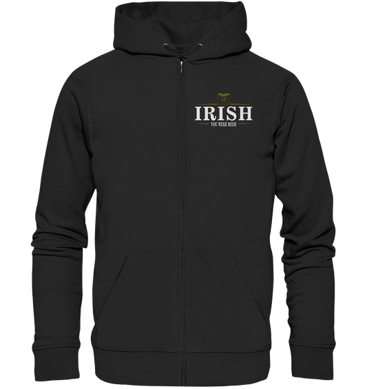 Irish "You Were Beer / Stout" - Organic Zipper