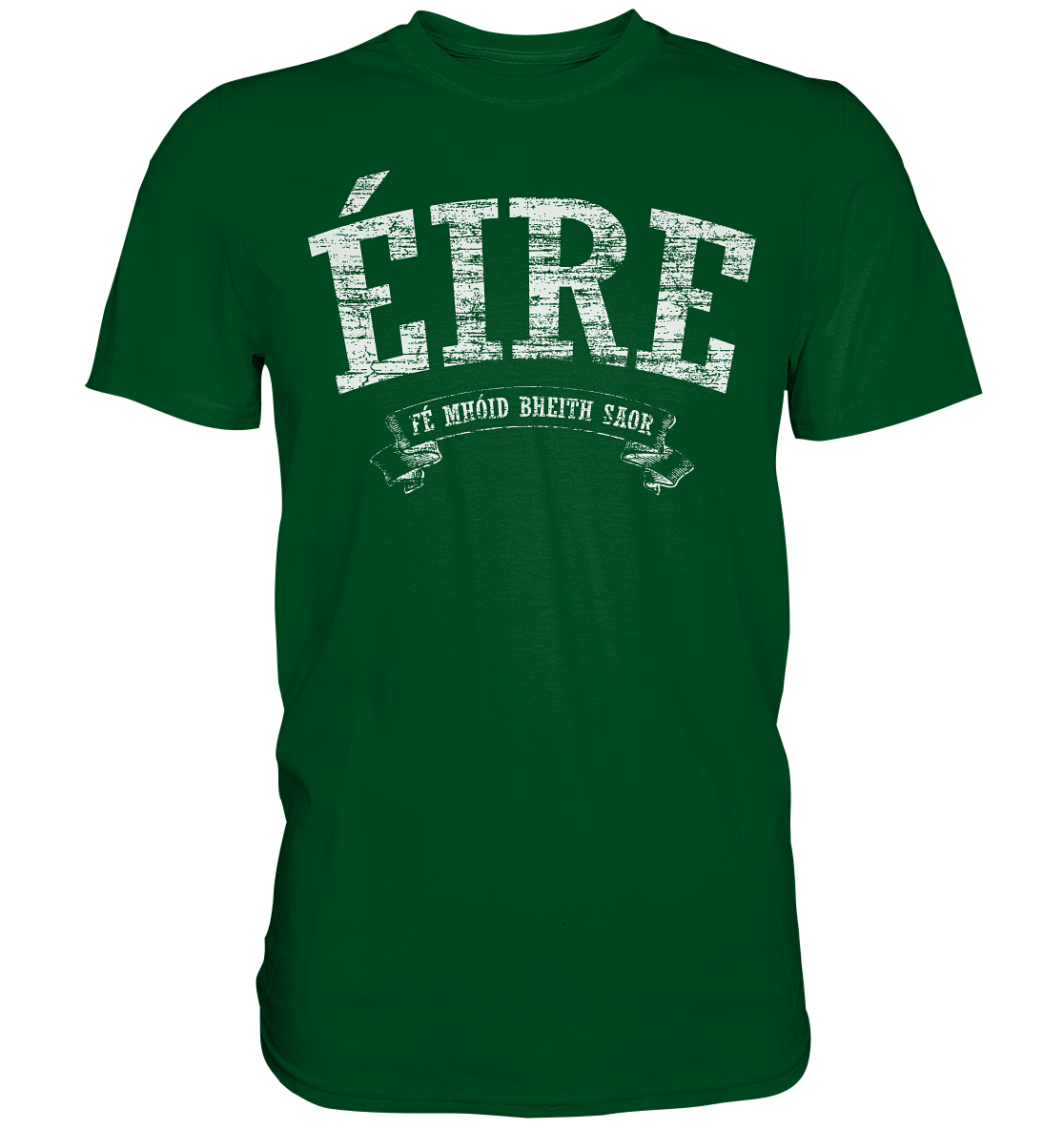 "Éire - Fé mhóid bheith saor" - Premium Shirt