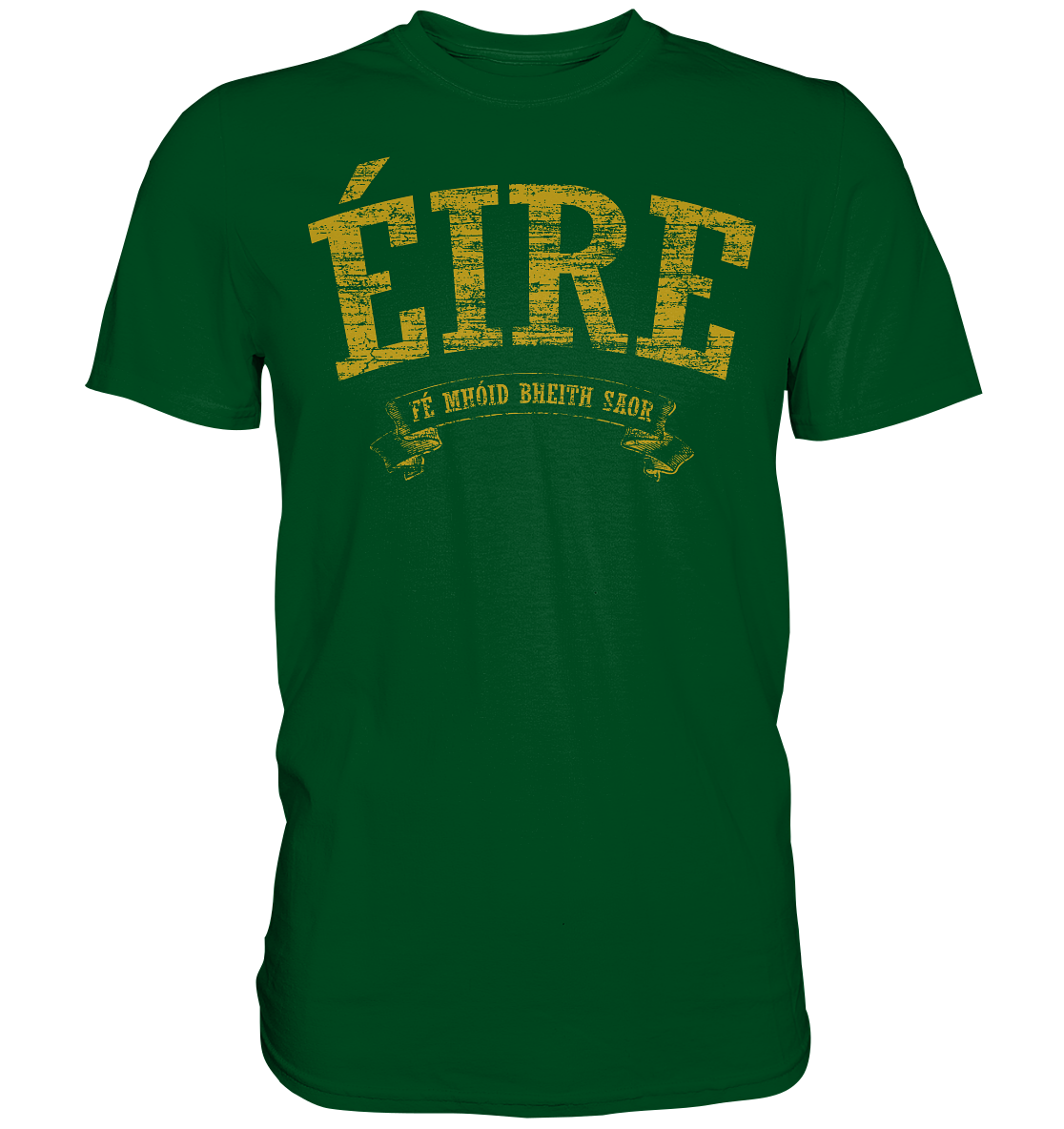 "Éire - Fé mhóid bheith saor" - Premium Shirt