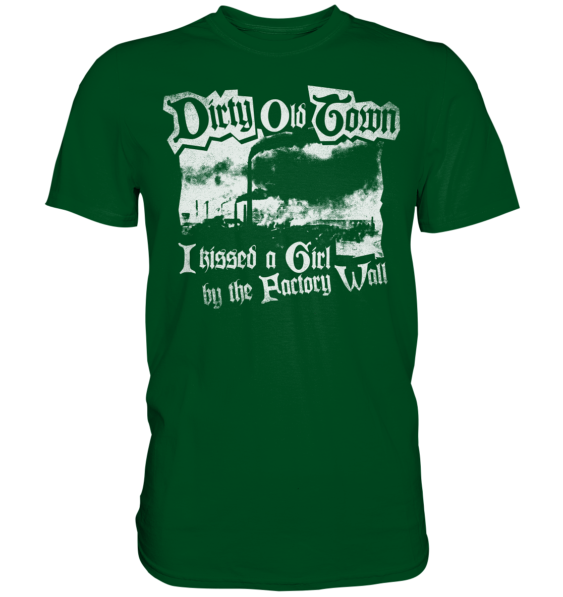 "Dirty Old Town" - Premium Shirt