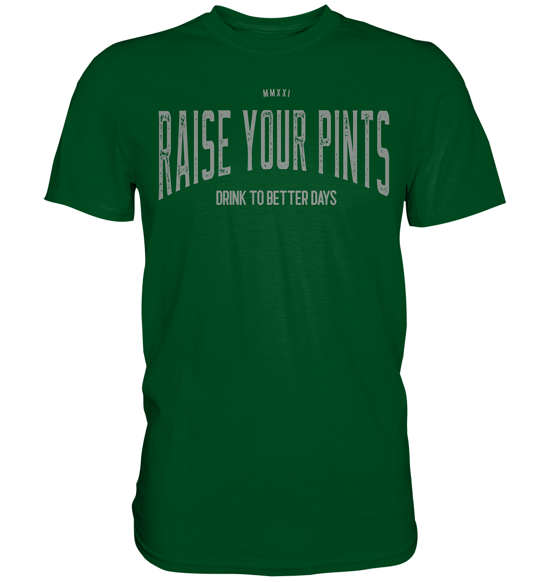 Raise Your Pints "Drink To Better Days" - Premium Shirt