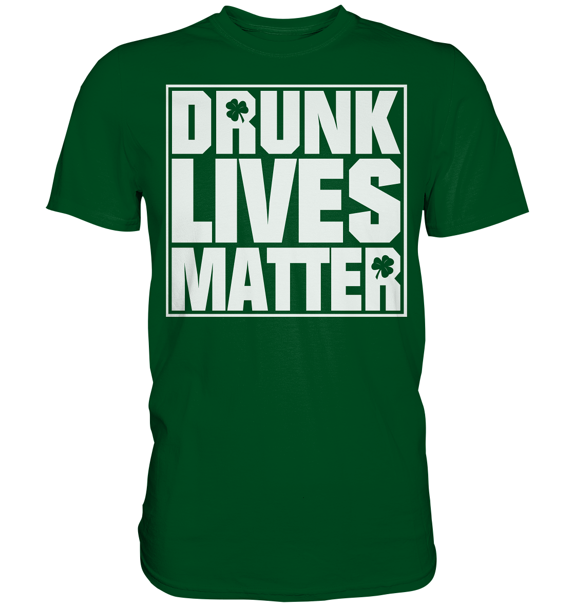 "Drunk Lives Matter" - Premium Shirt