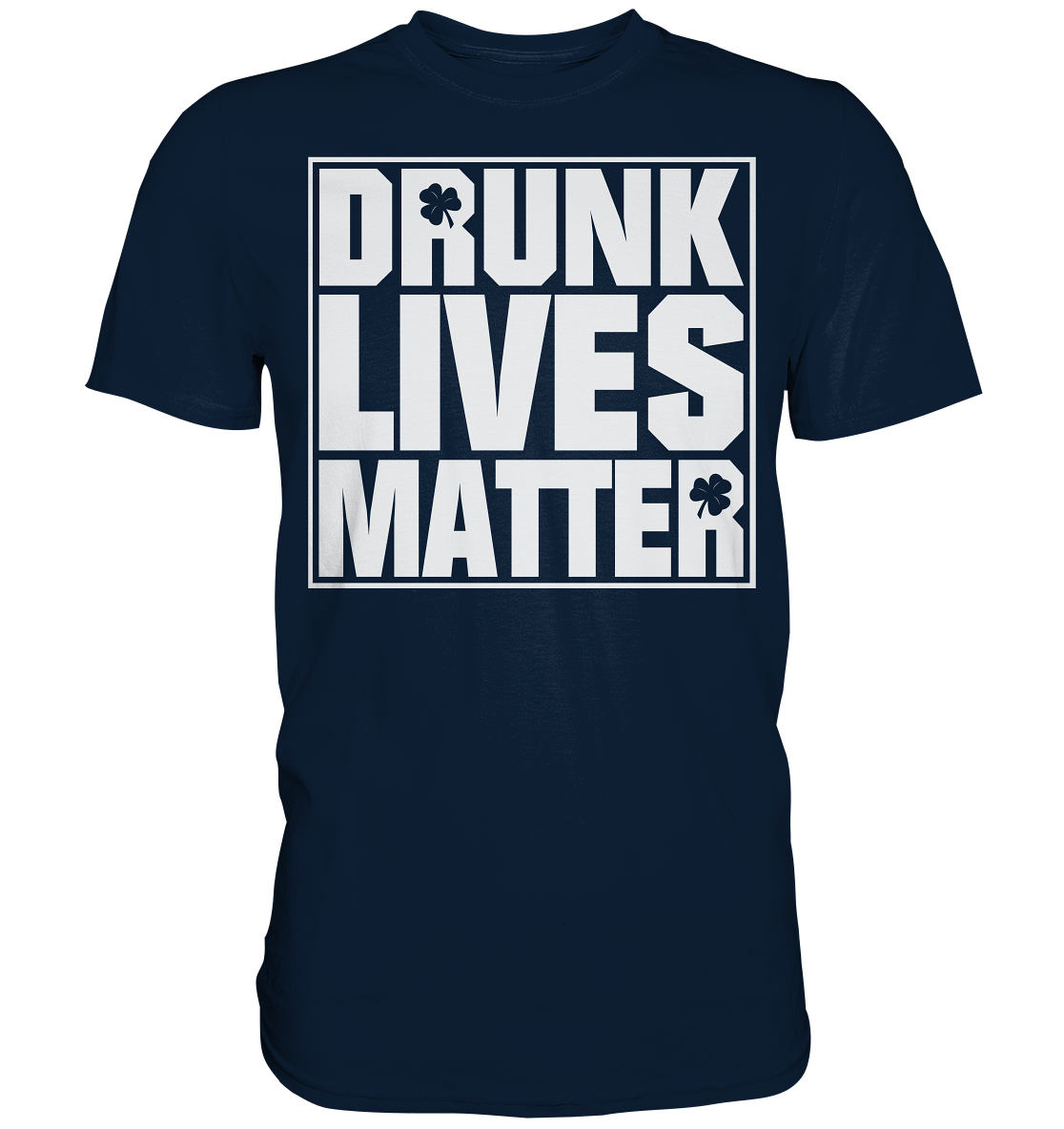 "Drunk Lives Matter" - Premium Shirt