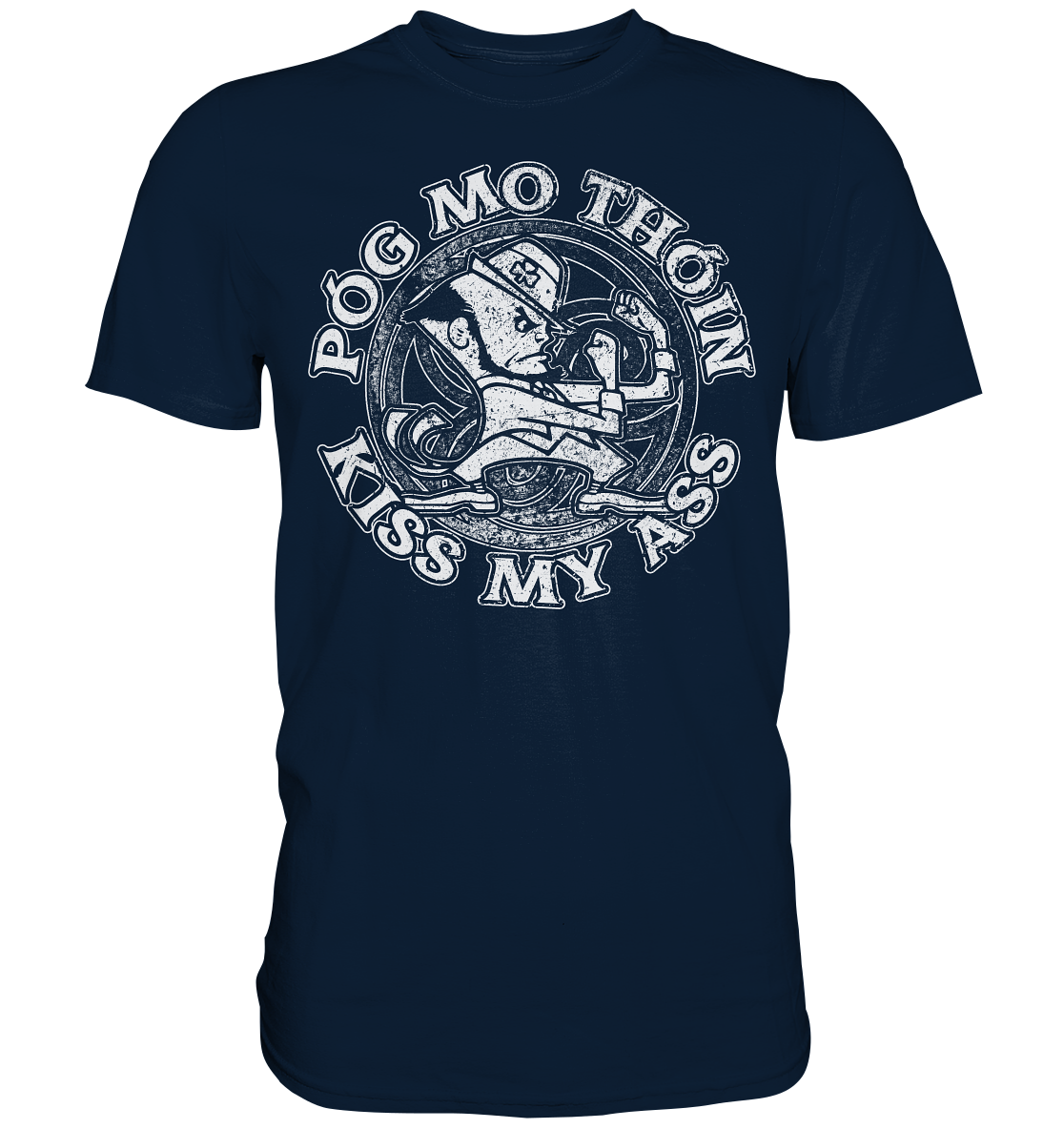 Póg Mo Thóin "Kiss my Ass" - Premium Shirt