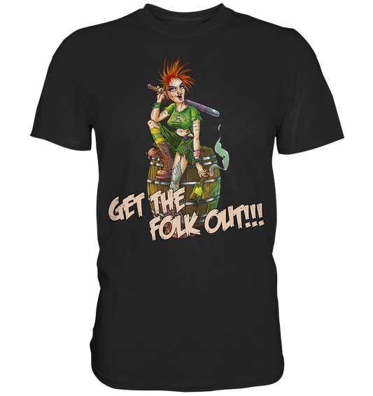 Get The Folk Out - Premium Shirt