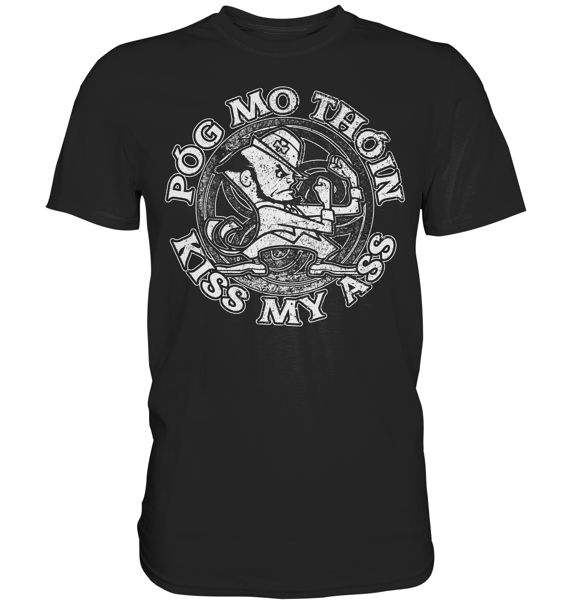 Póg Mo Thóin "Kiss my Ass" - Premium Shirt