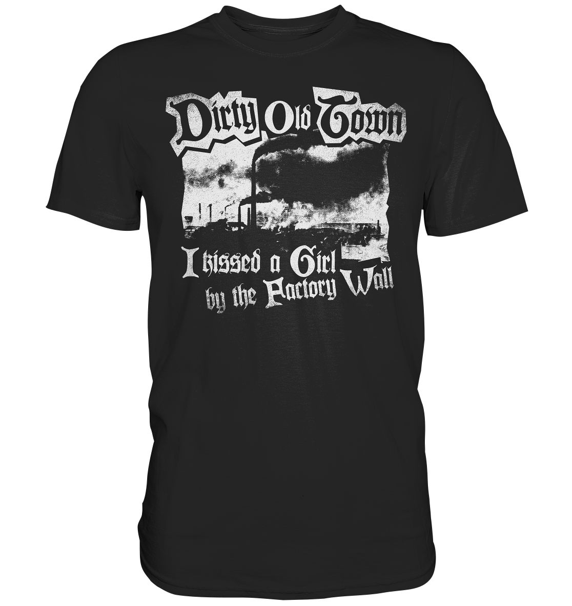 "Dirty Old Town" - Premium Shirt