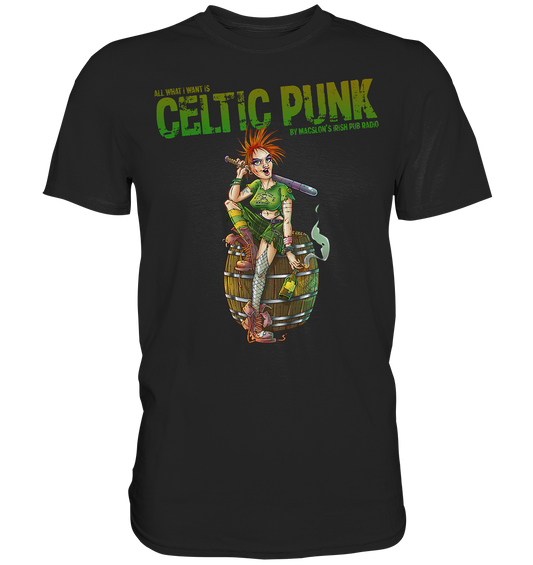 "All I Want Is Celtic Punk - Punk-Girl" - Premium Shirt