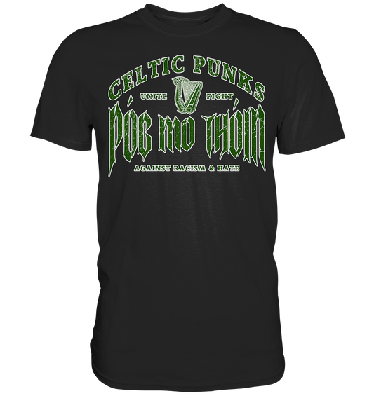 Póg Mo Thóin Streetwear "Celtic Punks Against Racism & Hate / Unite & Fight" - Premium Shirt