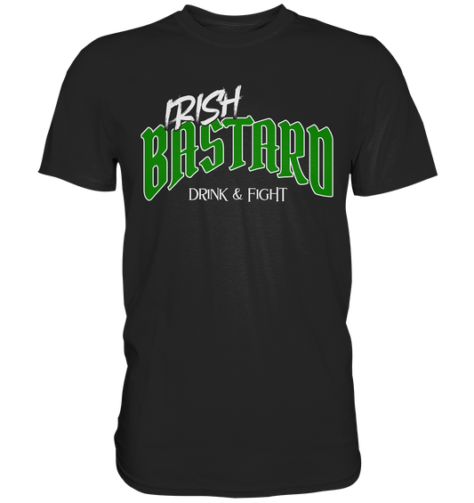 Irish Bastard "Drink & Fight" - Premium Shirt