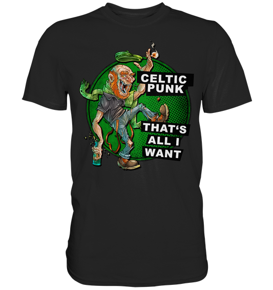 "Celtic Punk - That's All I Want" - Premium Shirt