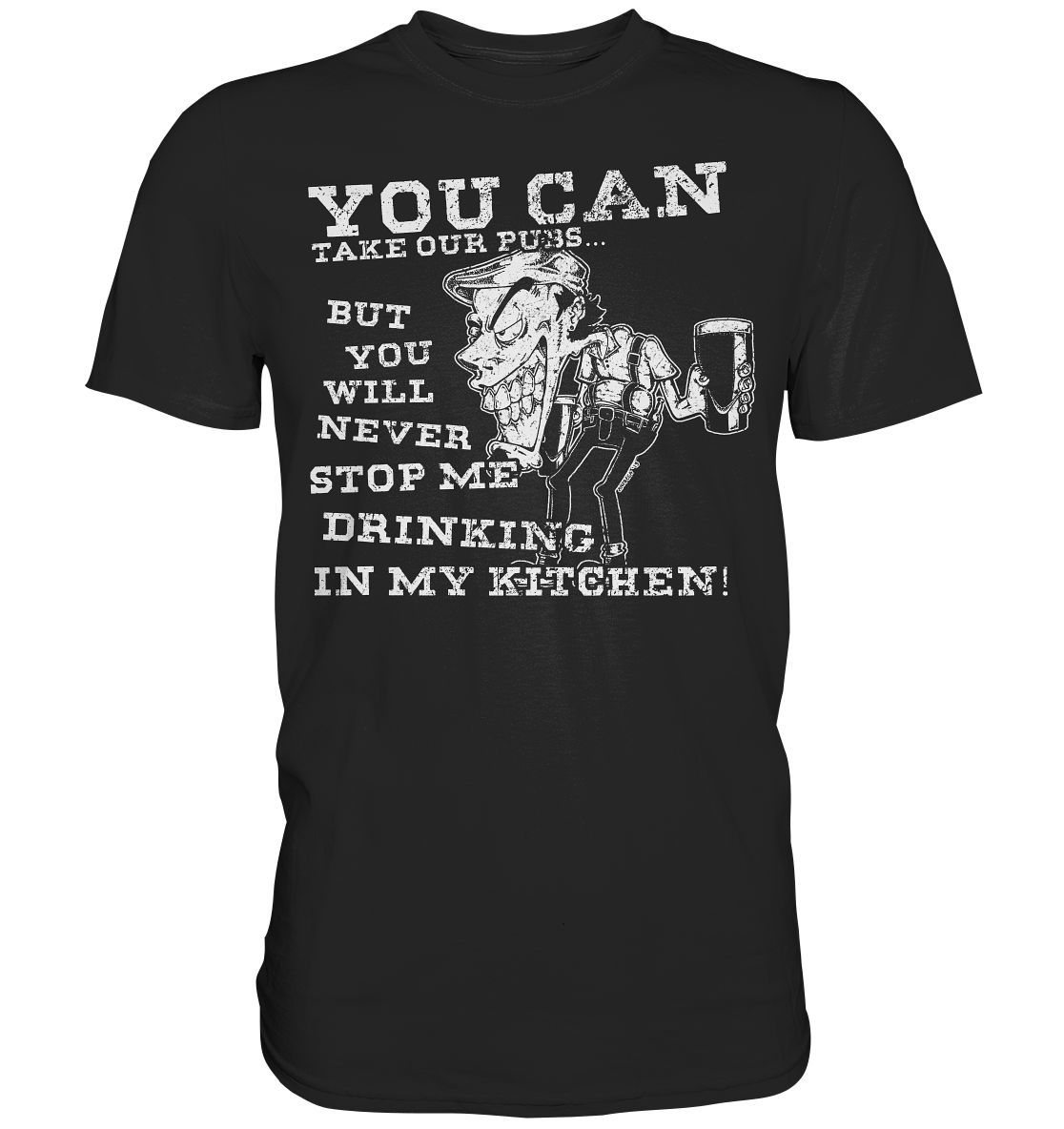 You Can Take Our Pubs... - Premium Shirt