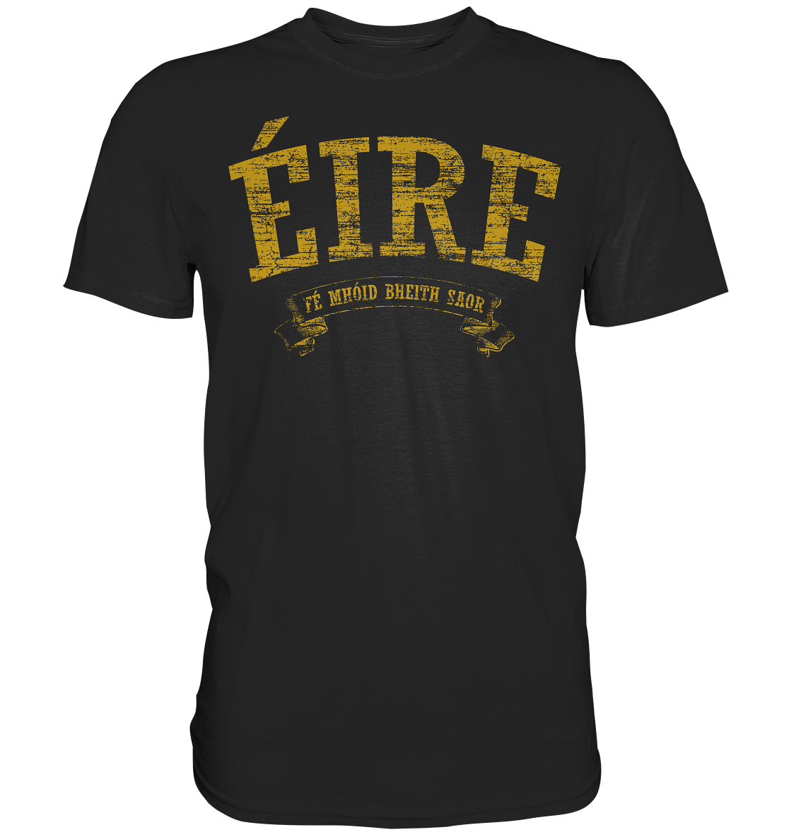 "Éire - Fé mhóid bheith saor" - Premium Shirt