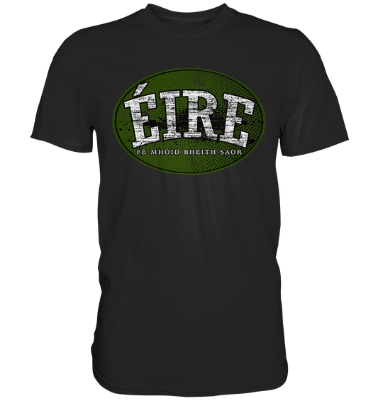 "Éire - Fé mhóid bheith saor" - Premium Shirt