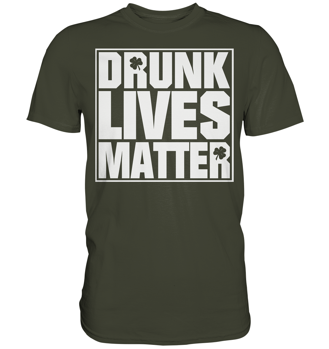 "Drunk Lives Matter" - Premium Shirt