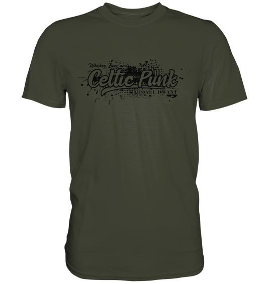 Whiskey, Beer And Celtic Punk "Is All I Want" - Premium Shirt