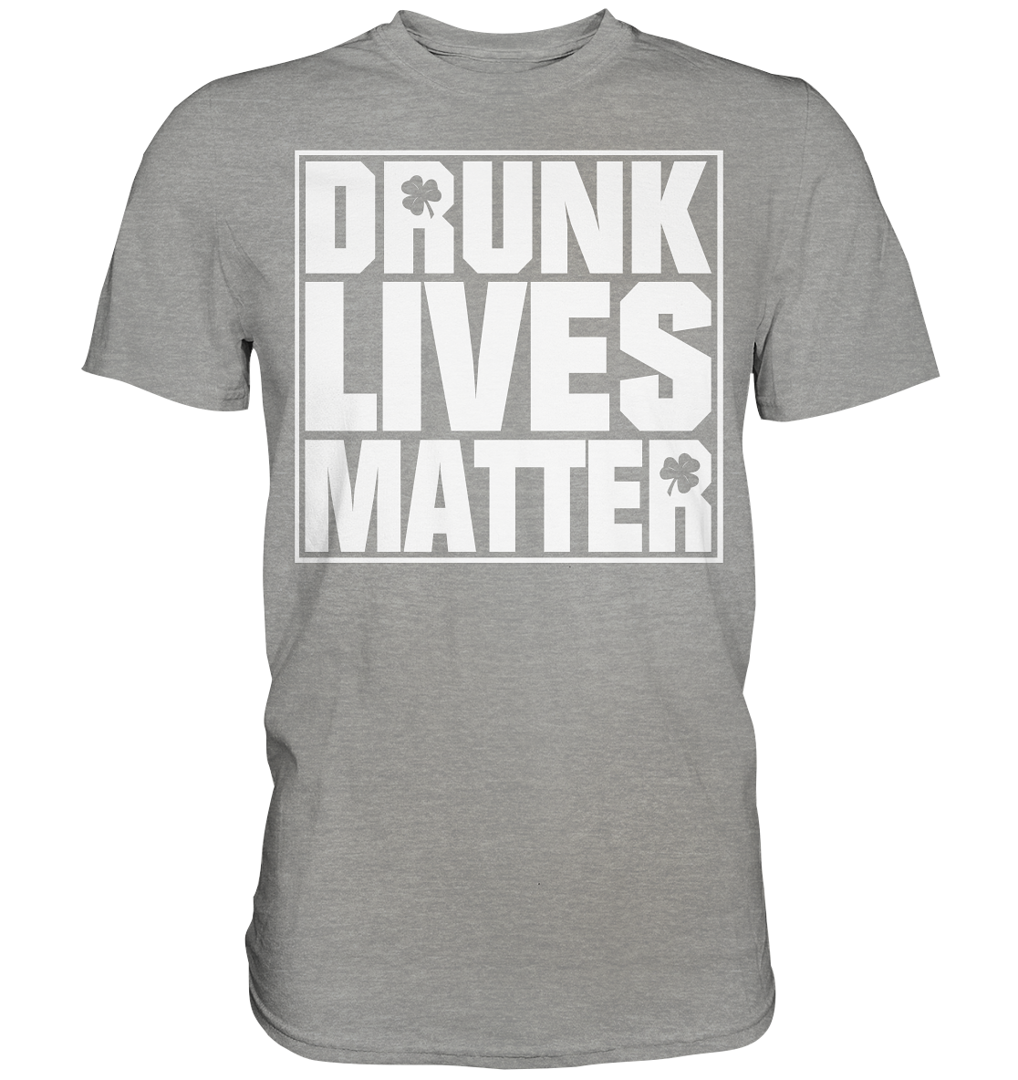 "Drunk Lives Matter" - Premium Shirt