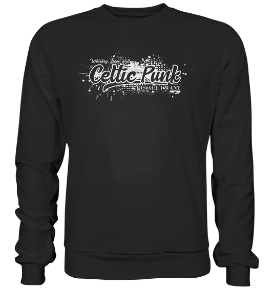 Whiskey, Beer And Celtic Punk "Is All I Want" - Premium Sweatshirt