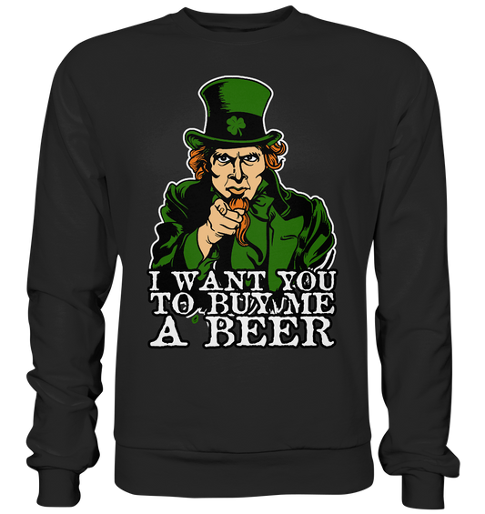 I Want You "To Buy Me A Beer" - Premium Sweatshirt