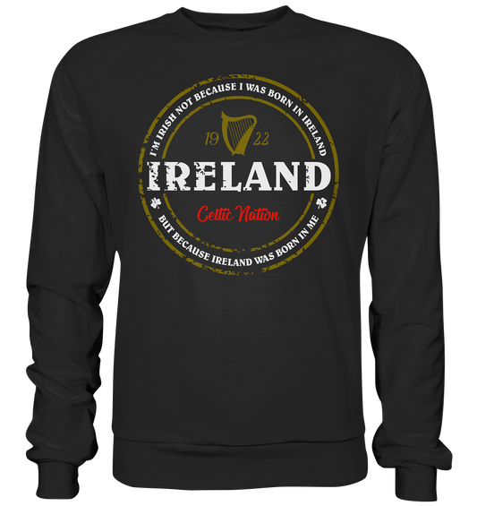 Ireland Was Born In Me - Premium Sweatshirt