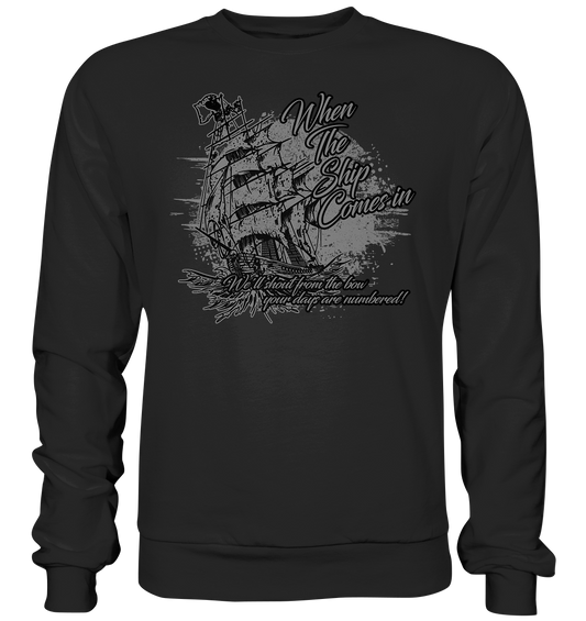 When The Ship Comes In - Premium Sweatshirt